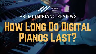 🎹﻿ How Long Do Digital Pianos Last  Electric Piano Longevity amp Most Common Component Failures 🎹 [upl. by Lundberg]