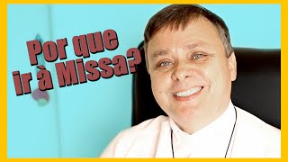 POR QUE IR A MISSA [upl. by Adyeren211]