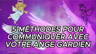 5 MÉTHODES POUR COMMUNIQUER AVEC VOTRE ANGE GARDIEN [upl. by Bashemath]