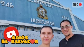 ¡ULTIMO DIA EN EL SALVADOR Nos regresamos a HONDURAS [upl. by Kal]