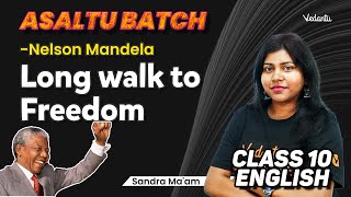 Nelson Mandela Long walk to Freedom  Asaltu Batch  Class 10  CBSE 2025  Sandra Maam [upl. by Tnahs]