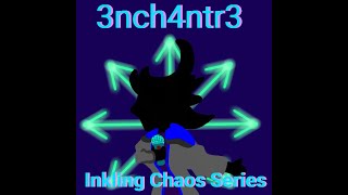 3nch4ntr3 Inkling Chaos Series [upl. by Sucram]