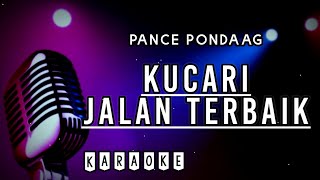 Karaoke  Kucari Jalan Terbaik  Pance F Pondaag [upl. by Aneleiram]