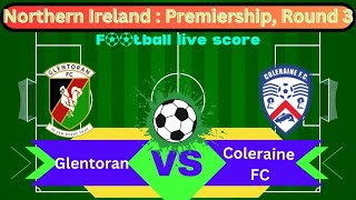 🛑LIVE Glentoran FC vs Coleraine FC  Northern Ireland Premiership Round 3  Full Match Live [upl. by Constantine]