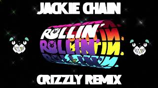 Jackie Chain  Rollin Crizzly Remix [upl. by Bruell351]