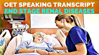 OET SPEAKING TRANSCRIPT  ENDSTAGE RENAL DISEASE NFR  SPEAK WITH MIHIRAA [upl. by Heeley]