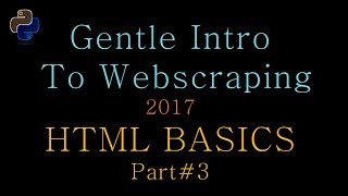 Gentle Intro to Python Web Scraping 03  HTML Basics part 3 [upl. by Asilehc]