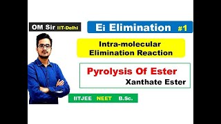 Ei Elimination  Intramolecular Internal Elimination Rexn  Pyrolysis Of Ester amp Xanthate Ester [upl. by Anitnuahs]