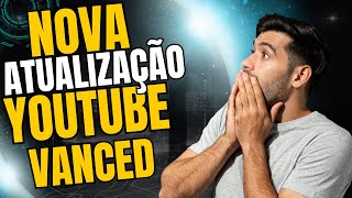 NOVA ATUALIZAÇÃO YT VANCED FUNCIONANDO [upl. by Tu429]