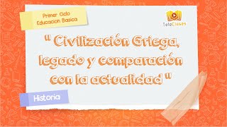 3º BÁSICOHISTORIA  Civilización Griega legado y comparación con la actualidad [upl. by Kleeman545]