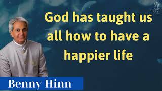 God has taught us all how to have a happier life  Sermon Benny Hinn [upl. by Masao440]