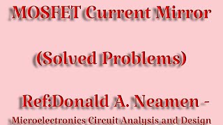 MOSFET Current Mirror Tutorial Solved Problems Donald Neamen Chapter 10 Active Loads [upl. by Duyne]