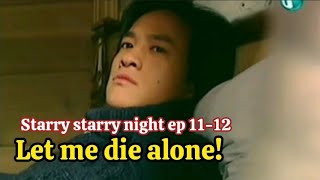 Pt 2 Biarin aku meninggal sendirian sick male lead Taiwanese drama starry starry night ep 1112 [upl. by Ahders]