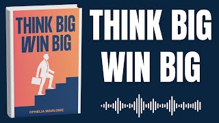 Think Big Win Big  The Mindset of Success  Mindshift Audiobooks [upl. by Adonis125]