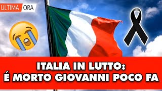 Italia in lutto é morto Giovanni pochi minuti fa era giovanissimo [upl. by Ari806]