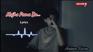 Mujhe Peene DoğŸ’”ğŸ·Lurics Arshman Naeem  sad song  brokenheart [upl. by Adigirb]