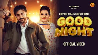 Good Night Official Video Gurvinder Brar Sudesh Kumari👍 2024Punjabi Songs 2024 [upl. by Ahidam]