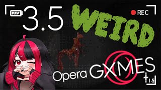 35 WEIRD OPERA GXMES [upl. by Kira]