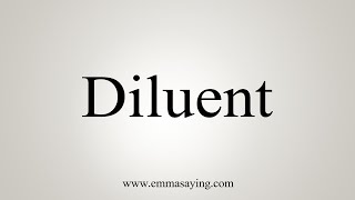 How To Say Diluent [upl. by Seton]