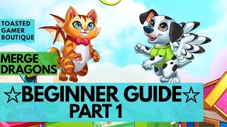 Merge Dragons Beginner Guide Part 1 • The First Steps [upl. by Ecyar]