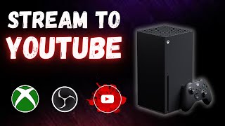 How To Stream To YouTube On Xbox With OBS Studio [upl. by Nielson]