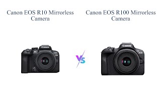 Canon EOS R10 vs R100 Mirrorless Camera Comparison 📸 Which one to buy [upl. by Ahsemed]