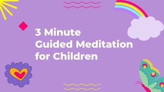 3 Minute guided meditation for children [upl. by Arbed129]