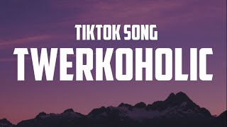 BSmyth  Twerkoholic lyrics Tiktok Song [upl. by Samohtnhoj]