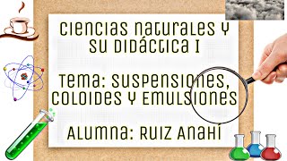 SUSPENSIONES COLOIDES Y EMULSIONES Ciencias Naturales [upl. by Lerim]