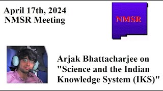 NMSR April 2024 Meeting  Arjak Bhattacharjee on “Indian Knowledge System IKSquot [upl. by Onej126]