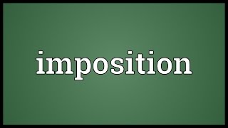 Imposition Meaning [upl. by Catlin]