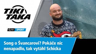 TIKITAKA Song o Švancarovi Pokáče nic nenapadlo tak vytáhl Schicka [upl. by Couture]