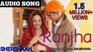 Ranjha Full Song ShershaahB PraakJasleen RoyalShiddhat MalhotraKiara Adbani💖 [upl. by Krilov14]