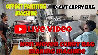 🔴 LIVE VIDEO  Offset print machine Non woven carry bag making Machin [upl. by Svetlana]