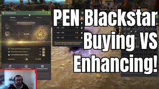 Black Desert PEN Blackstar Buying VS Enhancing guide [upl. by Tommie]