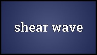 Shear wave Meaning [upl. by Uttica]