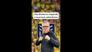 Vito Muñoz le responde a la prensa colombiana [upl. by Yesllek524]