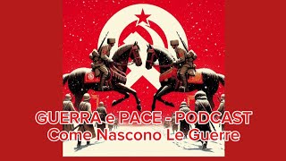 Guerra e Pace  Come Nascono Le Guerre  Podcast [upl. by Elora]