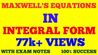 MAXWELL EQUATIONS IN INTEGRAL FORM  MAXWELL EQUATIONS  WITH EXAM NOTES [upl. by Rengia]