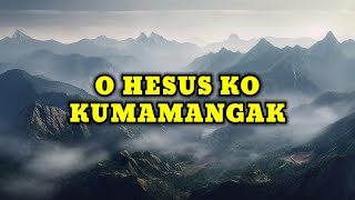 O HESUS KO KUMAMANGAK Lyrics  Ilocano Gospel Song 2024 [upl. by Wang714]