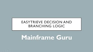 Easytrieve Decision and Branching logic  Decisional amp Branching Statements  Mainframe Guru [upl. by Annaehs]