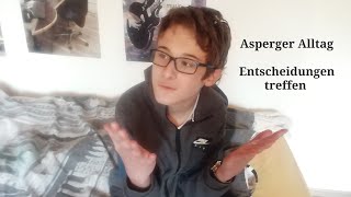 Entscheidungen können für mich schwierig sein  Asperger Alltag [upl. by Weissberg]