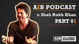 AIB Podcast  feat Shah Rukh Khan Part 01 [upl. by Hakvir]