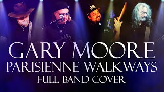 Gary Moore  Parisienne Walkways Full Band Cover [upl. by Hillman]