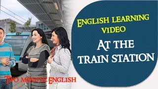 At the train station  Learn English conversation through quick lessons [upl. by Yatnoj]