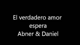 El verdadero amor espera Abner amp Daniel [upl. by Inimod]