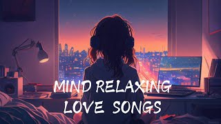 Mind Relaxing Love Songs lovesongmashuplofisongslowedreverblovesong newlovesongletestlovesong [upl. by Arted]