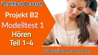 Project B2 Hören Modelltest 1  Goethe Deutschprüfung  Zertifikat Deutsch B2 [upl. by Arinayed]