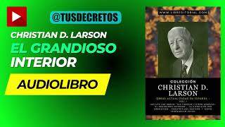 AUDIOLIBRO El Grandioso Interior  Christian D Larson Audiobook Completo en Español [upl. by Stanfill]