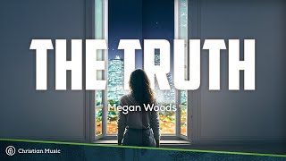 Megan Woods  The Truth LYRICS [upl. by Sonitnatsok]